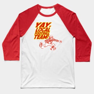 Yay! Local Team! Baseball T-Shirt